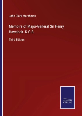 John Clark Marshman | Memoirs of Major-General Sir Henry Havelock. K.C.B. | Buch
