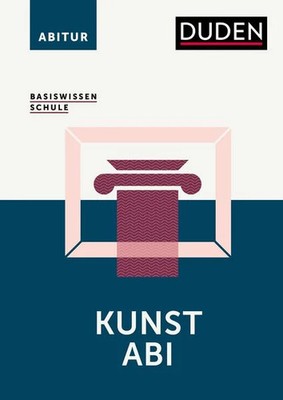 Basiswissen Schule - Kunst Abi Das Standardwerk für die Sekundarstufe I und I...