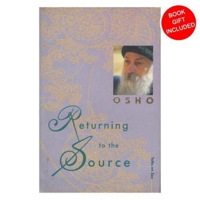 Returning to the Source Talks On Zen by Osho Bhagwan Shree Rajneesh