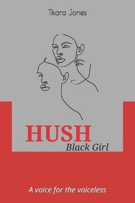 HUSH Black Girl: A voice for the voiceless by Tikara D. Jones (English) Paperbac