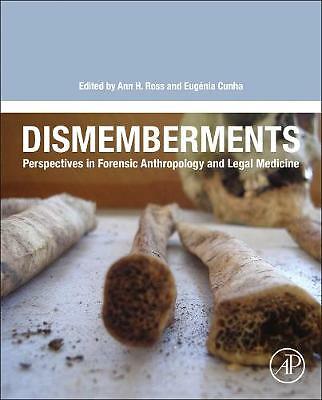 Dismemberments Perspectives in Forensic Anthropology and Legal Medicine Ross