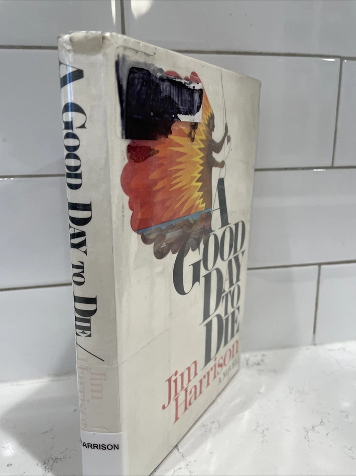 Jim Harrison A Good Day To Die. 1973 1st Edition HCDJ. Paul Bacon Dust Jacket - Image 2 of 4