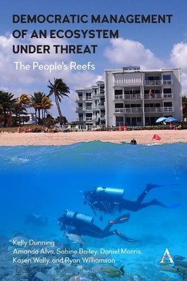 Kelly Dunning Democratic Management of an Ecosystem Under Threat (Hardback)