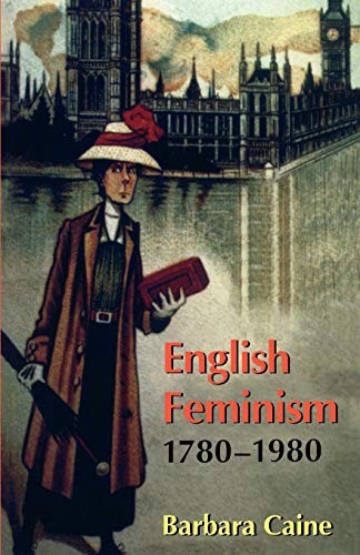 English Feminism, 1780-1980,Barbara Caine