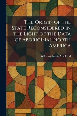 The Origin of the State Reconsidered in the Light of the Data of Aboriginal Nort