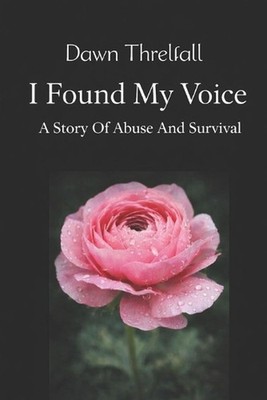 I found my voice by Dawn Threlfall Paperback Book