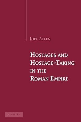 Hostages and Hostage-Taking in the Roman Empire Allen Paperback 9780521174206