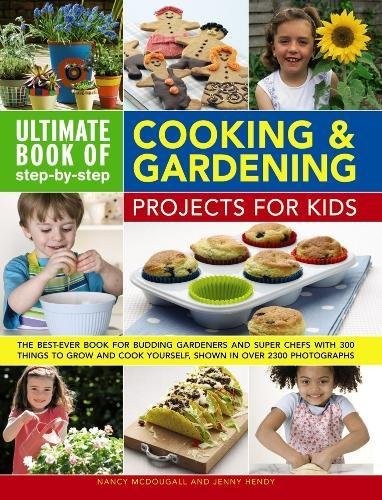 Ultimate Book of Step-by-Step Cooking & Gardening Projects... - Nancy McDougall