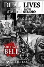DUAL LIVES: FROM THE STREETS TO THE STUDIO By Michael Bell & Peter J Gotti Mint