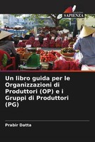 Prabir Datta | Un Libro Guida Per Le Organizzazioni Di Produttori (Op) E I...