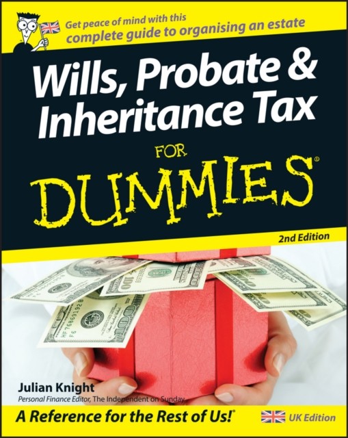 Wills, Probate, and Inheritance Tax For Dummies, UK Edition by Julian  Knight