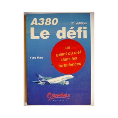 A380 Die Herausforderung. Yves Marc - Editions Cépaduès