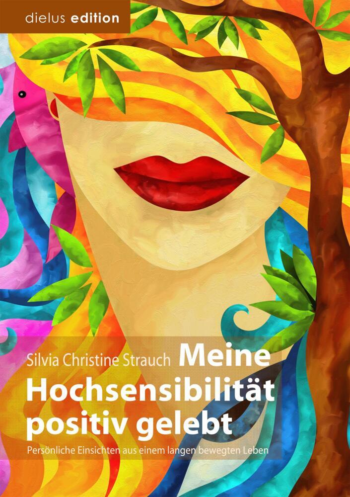Meine Hochsensibilität Positiv Gelebt - Silvia Christine Strauch -
