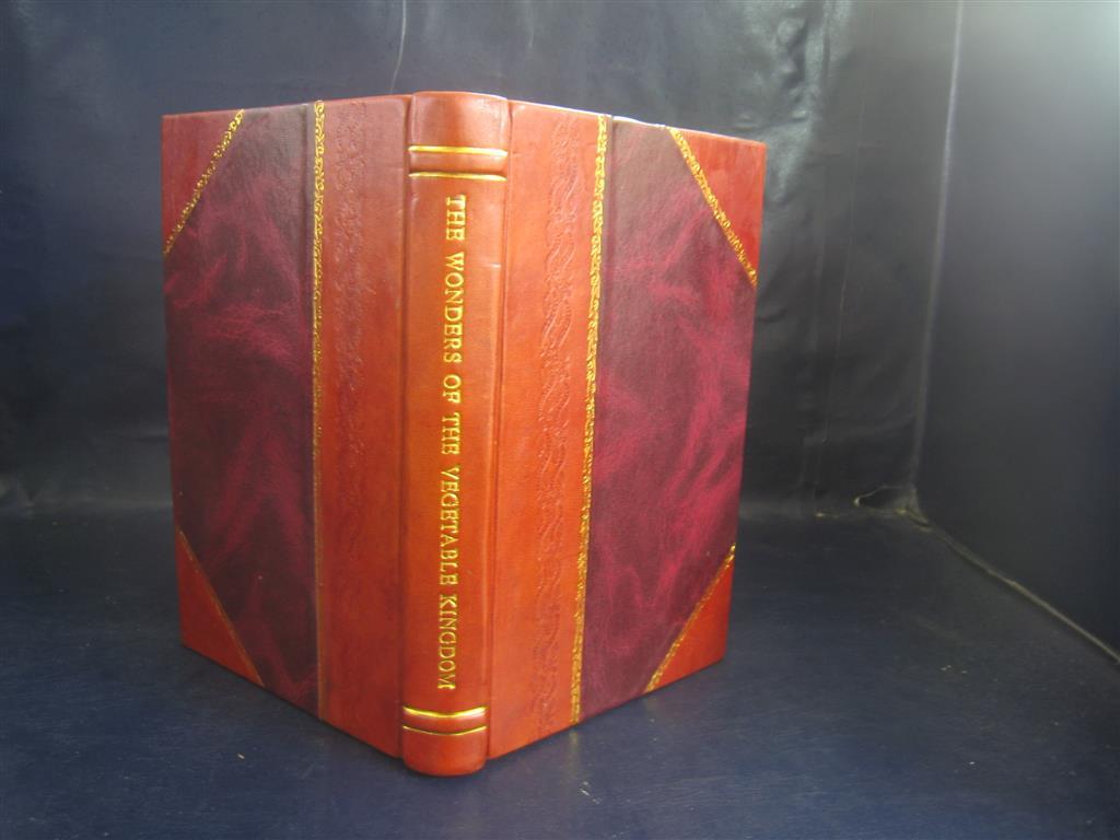 Wonders of the Vegetable Kingdom Leather Bound Illustrated Series