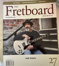 The Fretboard Journal #27 Fall 2012 KIM THAYIL, Merrill, Wainwright II, Frith