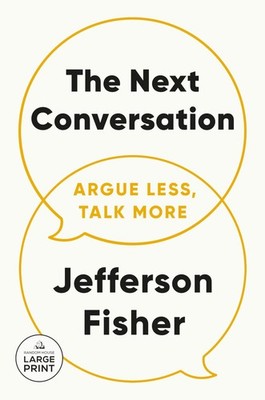 The Next Conversation Argue Less Talk More