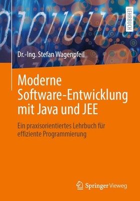 Moderne Software-Entwicklung mit Java und JEE: Ein praxisorientiertes Lehrbu...