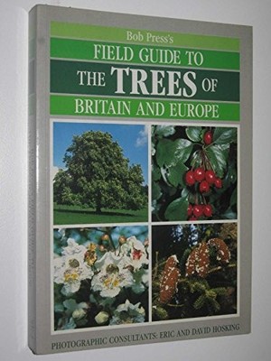 Field Guide to the Trees of Britain and Europe,J. R. Press, Marg