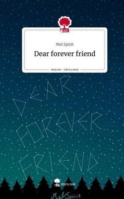 Dear forever friend. Life is a Story - story.one Mel Spirit