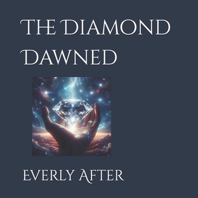 The Diamond Dawned: Eine magische Geschichte von Reflexion & Dankbarkeit von Everly After Pap
