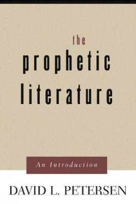 The Prophetic Literature: An Introduction by Petersen, David L.
