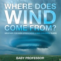 Baby | Where Does Wind Come From? Weather For Kids (Preschool & Big Children...