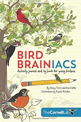 BIRD BRAINIACS: ACTIVITY JOURNAL AND LOG BOOK FOR YOUNG By Stacy Tornio & Ken