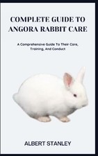 Complete Guide to Angora Rabbit Care A Comprehensive Gu -  NEW ALBERT. STANLEY 2