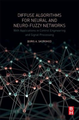 Diffuse Algorithms for Neural and Neuro-Fuzzy Networks : With Applications in...