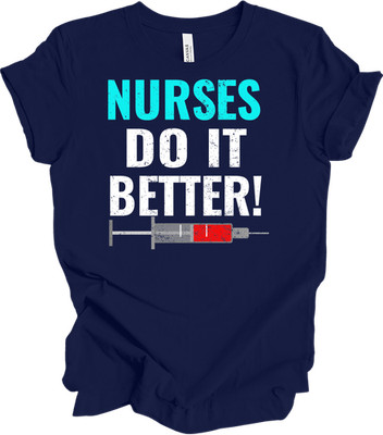 Nurses Do It Better - Funny Healthcare Gift - Unisex Tee