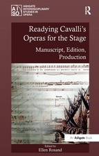Readying Cavalli's Operas for the Stage: Manuscript, Edition, Pr