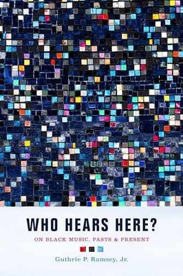 Who Hears Here?: On Black Music, - Paperback, by Ramsey Guthrie P.; - Very Good