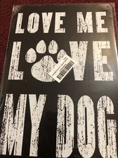Love Me love My Dog Metal Sign