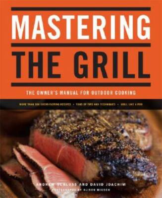 Mastering the Grill: The Owner's Manual for Outdoor Cooking - Paperback - GOOD