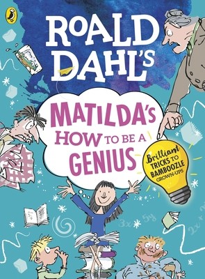 Roald Dahl's Matilda's How to be a Genius: Brilliant Tricks to Bamboozle...