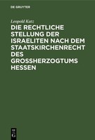 Die Rechtliche Stellung Der Israeliten Nach Dem Staatskirchenrecht Des Grossherz