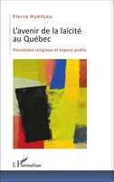 L'avenir De La LaïCité Au QuéBec Pluralisme Religieux Et Espace Public Hurteau