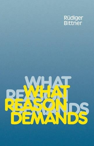 What Reason Demands by Rudiger Bittner, Theodore Talbot - 9780521377102