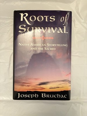 ROOTS OF SURVIVAL NATIVE AMERICAN STORYTELLING AND THE SACRED HARDCOVER BOOK