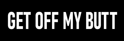 Get Off My Butt Sticker Large 3x9 Funny Tailgating Sticker Stop Bumper Humpers