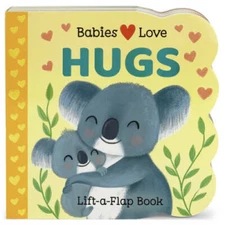 Babies Love Hugs (Babies Love Lift-A-Flap Children's Interactive Boar - GOOD