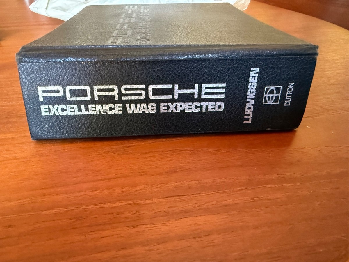 Porsche: Excellence Was Expected by Karl Ludvigsen