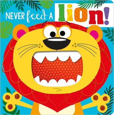 Never Feed a Lion! - board book Greening, Rosie|Lynch, Stuart