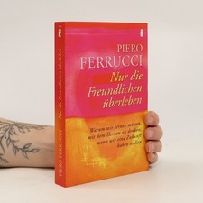 Nur die Freundlichen überleben  |  Piero Ferrucci