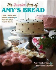 The Sweeter Side of Amy's Bread: Cakes, Cookies, Bars, Pastries and More  - GOOD