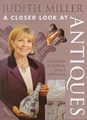 Judith Miller's a Closer Look at Antiques,Judith H. Miller
