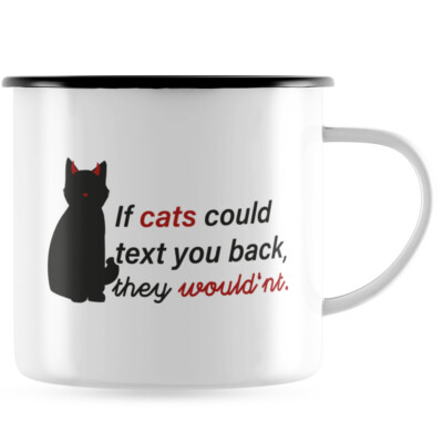 If cats could text you back, they would'nt 10101008507
