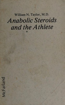 Anabolic Steroids and the Athlete Paperback William N. Taylor