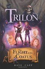 TRILON: THE FLIGHT OF THE COATUS By Dave Capp & Leanna Crossan **BRAND NEW**
