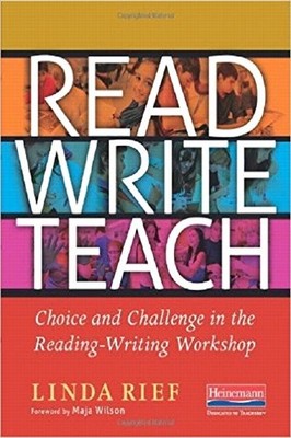 READ WRITE TEACH: CHOICE AND CHALLENGE IN THE By Linda Rief **BRAND NEW**